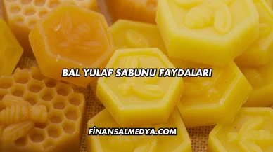 Bal Yulaf Sabunu Faydaları
