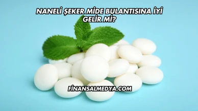 Naneli Şeker Mide Bulantısına İyi Gelir mi?