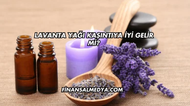 Lavanta Yağı Kaşıntıya İyi Gelir mi?