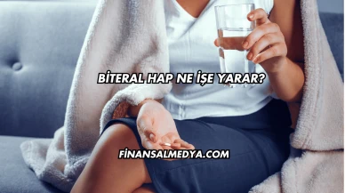 Biteral Hap Ne İşe Yarar?