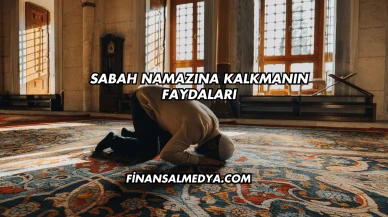 Sabah Namazına Kalkmanın Faydaları