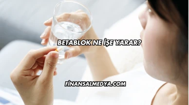 Betablok Ne İşe Yarar?
