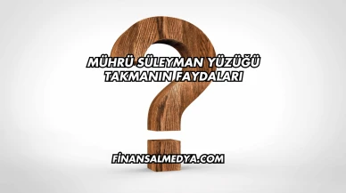 Mührü Süleyman Yüzüğü Takmanın Faydaları