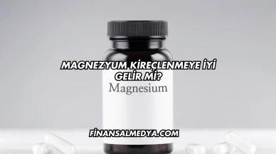Magnezyum Kireçlenmeye İyi Gelir mi?