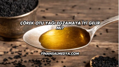 Çörek Otu Yağı Egzamaya İyi Gelir mi?