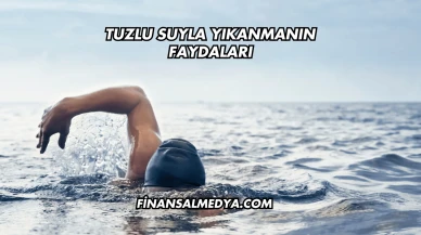 Tuzlu Suyla Yıkanmanın Faydaları