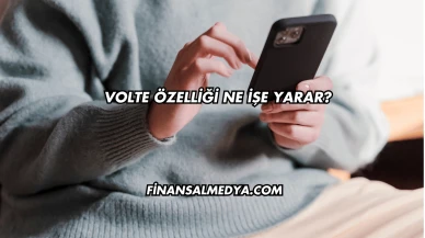 Volte Özelliği Ne İşe Yarar?