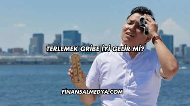 Terlemek Gribe İyi Gelir mi?