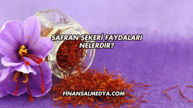 Safran Şekeri Faydaları Nelerdir?