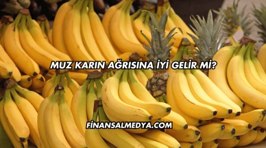 Muz Karın Ağrısına İyi Gelir mi?