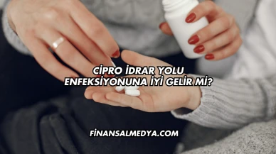Cipro İdrar Yolu Enfeksiyonuna İyi Gelir mi?