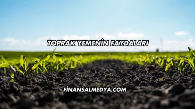 Toprak Yemenin Faydaları