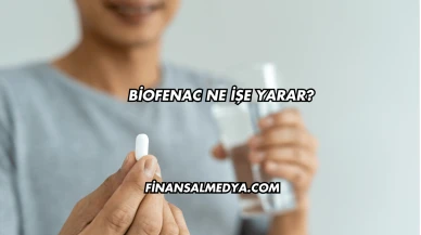 Biofenac Ne İşe Yarar?