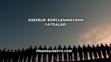 Askerlik Borçlanmasının Faydaları