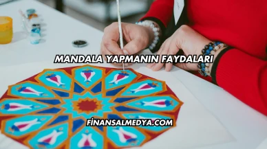 Mandala Yapmanın Faydaları