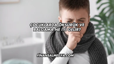 Çocuklarda Öksürük ve Balgama Ne İyi Gelir?