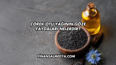 Çörek Otu Yağının Göze Faydaları Nelerdir?