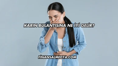 Karın Bulantısına Ne İyi Gelir?