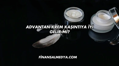 Advantan Krem Kaşıntıya İyi Gelir mi?