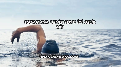 Egzamaya Deniz Suyu İyi Gelir mi?