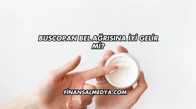 Buscopan Bel Ağrısına İyi Gelir mi?