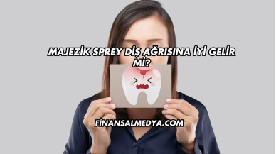 Majezik Sprey Diş Ağrısına İyi Gelir mi?