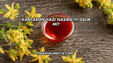 Kantaron Yağı Nasıra İyi Gelir mi?