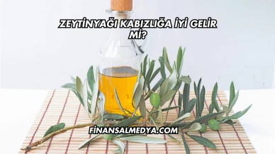 Zeytinyağı Kabızlığa İyi Gelir mi?