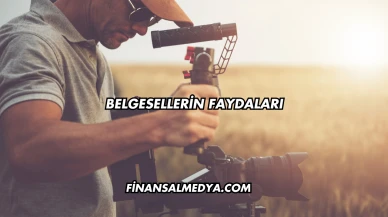 Belgesellerin Faydaları