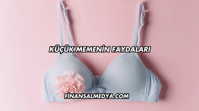 Küçük Memenin Faydaları
