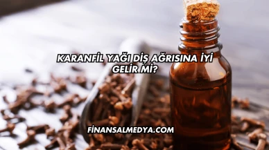 Karanfil Yağı Diş Ağrısına İyi Gelir mi?