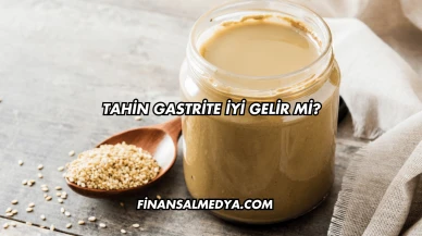 Tahin Gastrite İyi Gelir mi?