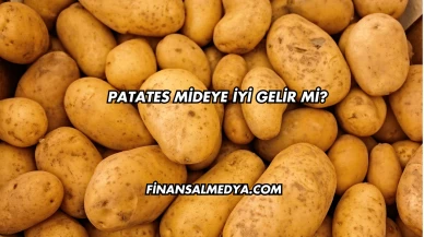 Patates Mideye İyi Gelir mi?