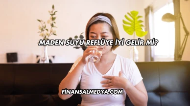 Maden Suyu Reflüye İyi Gelir mi?