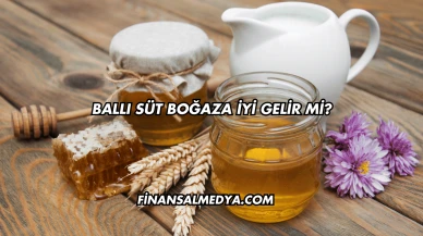 Ballı Süt Boğaza İyi Gelir mi?