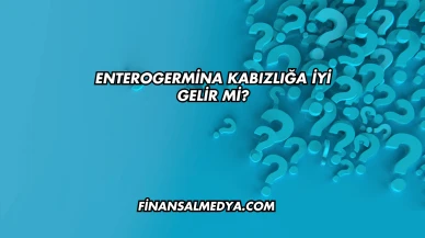 Enterogermina Kabızlığa İyi Gelir mi?