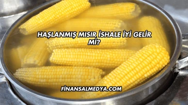 Haşlanmış Mısır İshale İyi Gelir mi?