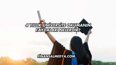 4 Yıllık Üniversite Okumanın Faydaları Nelerdir?