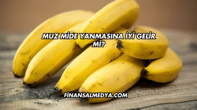 Muz Mide Yanmasına İyi Gelir mi?
