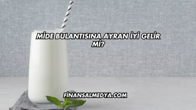 Mide Bulantısına Ayran İyi Gelir mi?