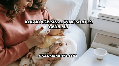 Kulak Ağrısına Anne Sütü İyi Gelir mi?