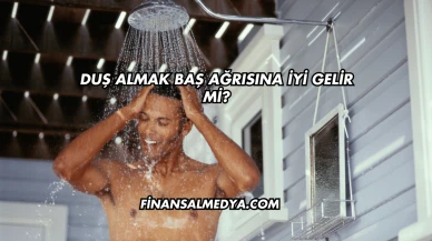 Duş Almak Baş Ağrısına İyi Gelir mi?