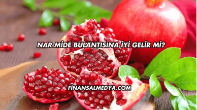 Nar Mide Bulantısına İyi Gelir mi?
