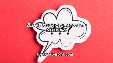 Ölümsüzlük Otu Faydaları Nelerdir?