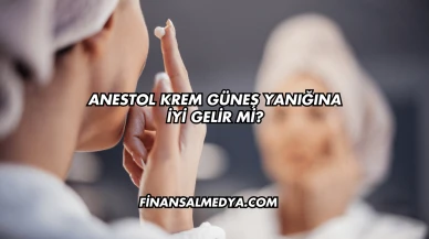 Anestol Krem Güneş Yanığına İyi Gelir mi?