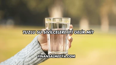 Tuzlu Su Sivilcelere İyi Gelir mi?