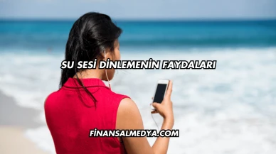 Su Sesi Dinlemenin Faydaları