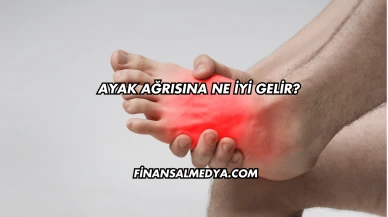 Ayak Ağrısına Ne İyi Gelir?