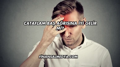 Cataflam Baş Ağrısına İyi Gelir mi?
