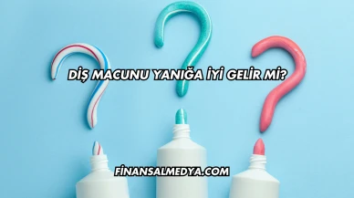 Diş Macunu Yanığa İyi Gelir mi?